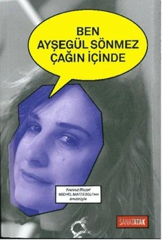 Ben Ayşegül Sönmez Çağın İçinde
