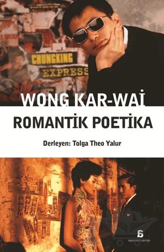 Wong Kar-Wai - Romantik Poetika – Kolektif – Agora Kitaplığı kitap kapağı