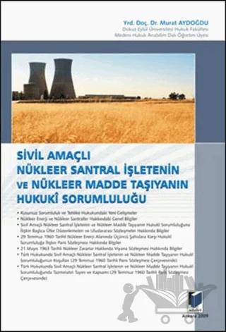 Sivil Amaçlı Nükleer Santral İşletenin ve Nükleer Madde Taşıyanın Hukuki Sorumluluğu