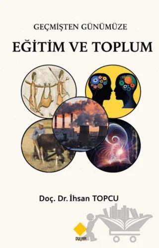 Geçmişten Günümüze Eğitim ve Toplum – İhsan Topçu – Duvar Kitabevi kitap kapağı
