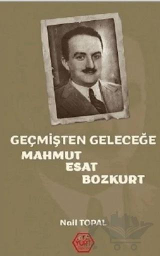 Geçmişten Geleceğe Mahmut Esat Bozkurt