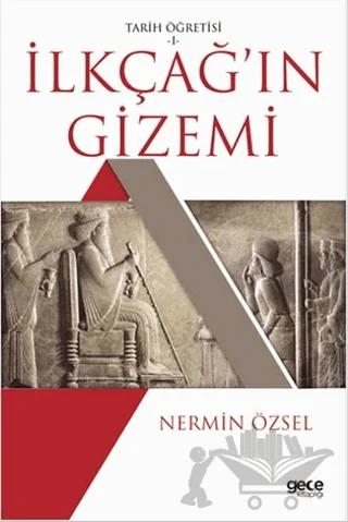 İlkçağ'ın Gizemi – Nermin Özsel – Gece Kitaplığı kitap kapağı