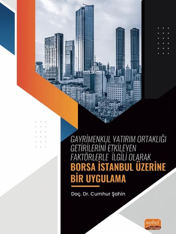 Gayrimenkul Yatırım Ortaklığı Getirilerini Etkileyen Faktörlerle İlgili Olarak - BORSA İSTANBUL ÜZERİNE Bir Uygulama