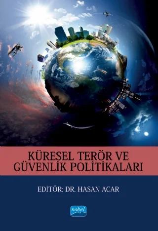 Küresel Terör ve Güvenlik Politikaları – Ahsen Saçlı, Ali Burak Darıcılı, Bilge Durutürk, Engin Koç, Ergenekon Savrun, Halil Emre Deniş, Hasan Acar, İhsan Burak Birecikli, Kamil Tarhan, Mustafa Ali Sezal, Mustafa Yıldız, N. Neşe Kemiksiz, Özkan Gönül, Pınar Akarçay, Serkan Yenal, Süleyman Temiz, Yeşim Demir, Yunus Karaağaç – Nobel Akademik Yayıncılık kitap kapağı