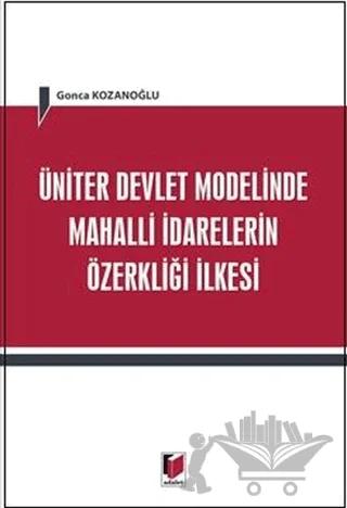 Üniter Devlet Modelinde Mahalli İdarelerin Özerkliği İlkesi