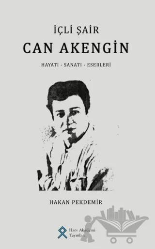 İçli Şair Can Akengin Hayatı - Sanatı - Eserleri