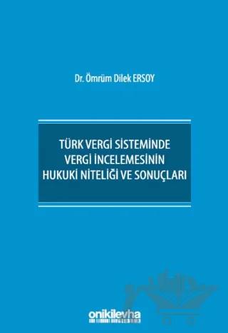 Türk Vergi Sisteminde Vergi İncelemesinin Hukuki Niteliği ve Sonuçları
