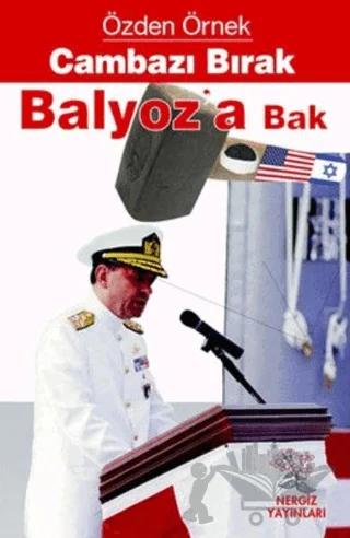 Cambazı Bırak Balyoza Bak