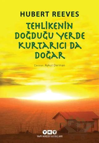 Tehlikenin Doğduğu Yerde Kurtarıcı da Doğar