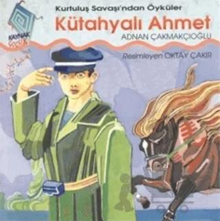 Kütahyalı Ahmet Kurtuluş Savaşı’ndan Öyküler