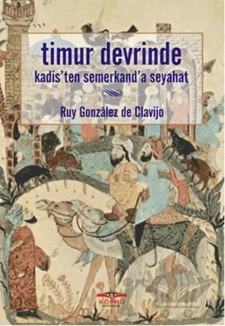 Timur Devrinde Kadis'ten Semerkand'a Seyahat – Ruy Gonzalez de Clavijo – Köprü Kitapları kitap kapağı
