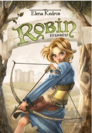Robin Efsanesi – Elena Kedros – Doğan Egmont Yayıncılık kitap kapağı