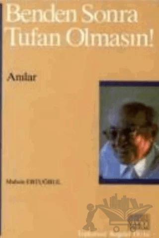 Benden Sonra Tufan Olmasın!