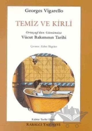 Temiz ve Kirli Ortaçağ’dan Günümüze Vücut Bakımının Tarihi