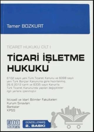 Ticaret Hukuku Cilt 1 - Ticari İşletme Hukuku