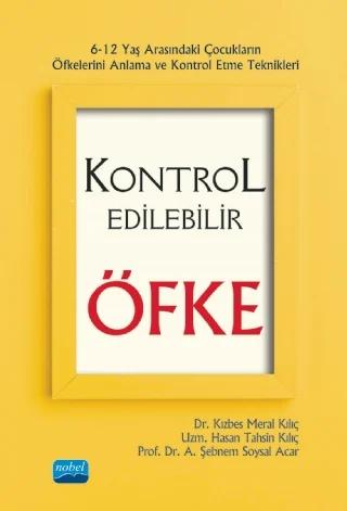 KONTROL EDİLEBİLİR ÖFKE - 6-12 Yaş Arasındaki Çocukların Öfkelerini Anlama ve Kontrol Etme Teknikleri