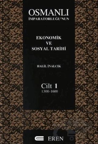 Osmanlı İmparatorluğu’nun Ekonomik ve Sosyal Tarihi Cilt: 1