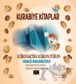 Kurabiye Kitaplar – Korkmaktan Korkmuyorum Karanlığı Aydınlatabiliyorum