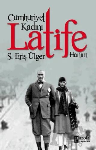 Cumhuriyet Kadını Latife Hanım