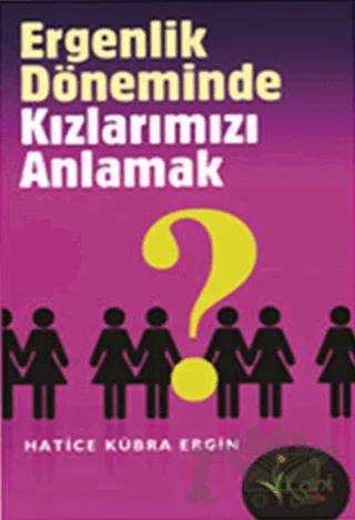 Ergenlik Döneminde Kızlarımızı Anlamak