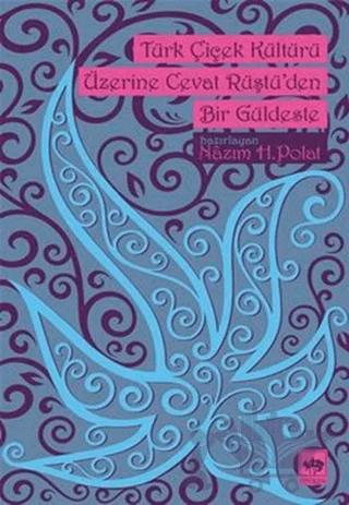 Türk Çiçek Kültürü Üzerine Cevat Rüştü'den Bir Güldeste