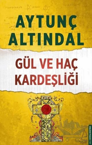 Gül ve Haç Kardeşliği – Aytunç Altındal – Destek Yayınları kitap kapağı