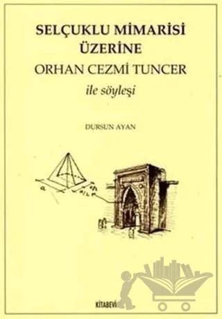 Selçuklu Mimarisi Üzerine Orhan Cezmi Tuncer ile Söyleşi
