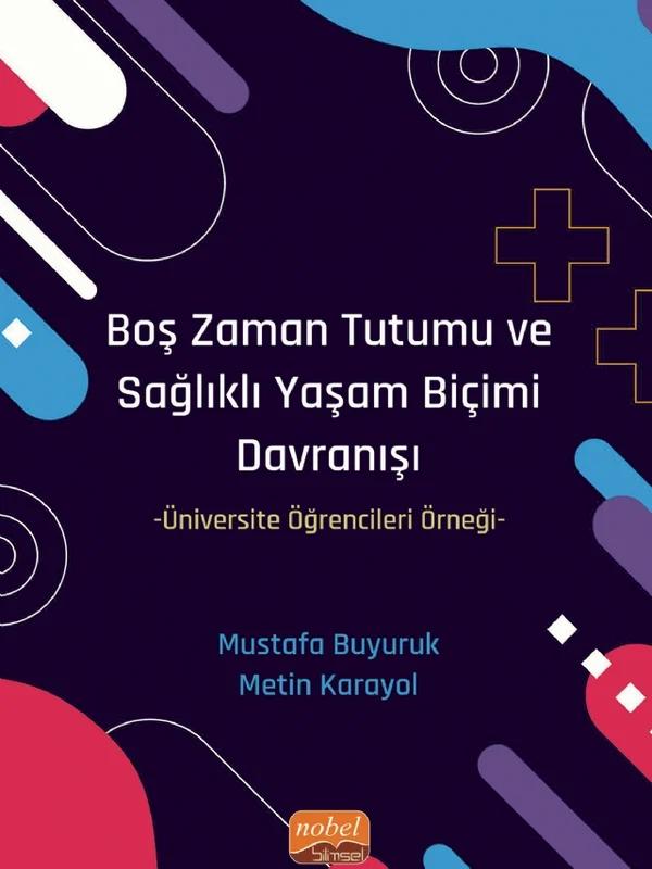 BOŞ ZAMAN TUTUMU VE SAĞLIKLI YAŞAM BİÇİMİ DAVRANIŞI -Üniversite Öğrencileri Örneği-