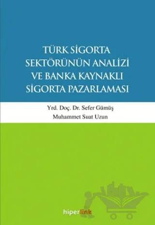 Türk Sigorta Sektörünün Analizi ve Banka Kaynaklı Sigorta Pazarlaması