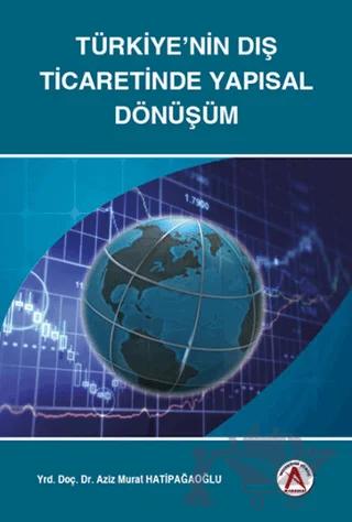 Türkiye’nin Dış Ticaretinde Yapısal Dönüşüm