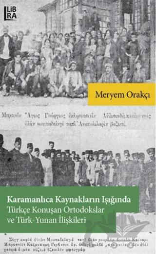 Karamanlıca Kaynakların Işığında Türkçe Konuşan Ortodokslar ve Türk-Yunan İlişkileri