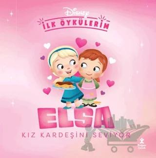 Disney İlk Öykülerim - Elsa Kız Kardeşini Seviyor