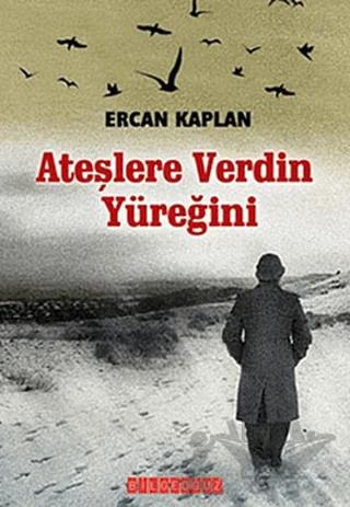 Ateşlere Verdin Yüreğini