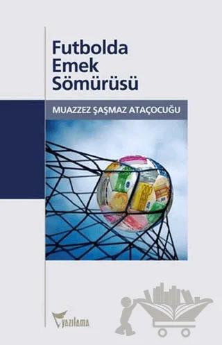 Futbolda Emek Sömürüsü