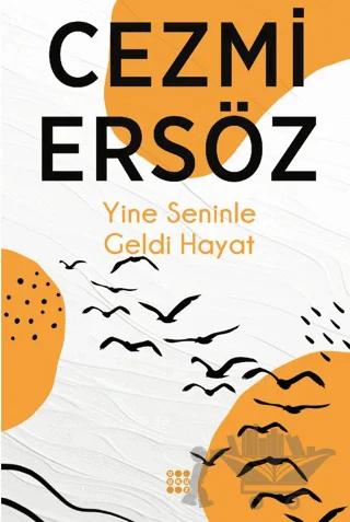 Yine Seninle Geldi Hayat