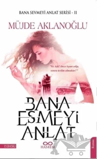 Bana Esmeyi Anlat - Bana Sevmeyi Anlat Serisi 2