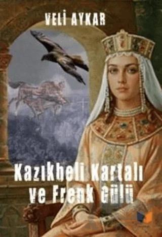 Kazıkbeli Kartalı ve Frenk Gülü