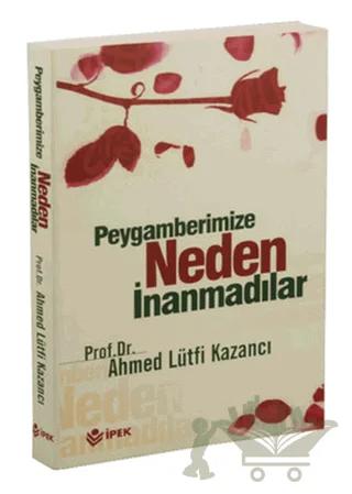 Peygamberimize Neden İnanmadılar