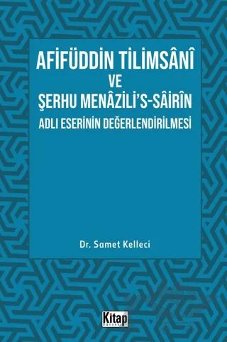 Afifüddin Tilimsani Ve Şerhu Menazili's -Sairin Adlı Eserinin Değerlendirilmesi