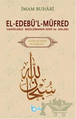 El-Edebü’l-Müfred - Hadis Dünyası Klasikleri 1