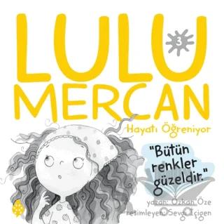 Lulu Mercan Hayatı Öğreniyor 3 - Bütün Renkler Güzeldir