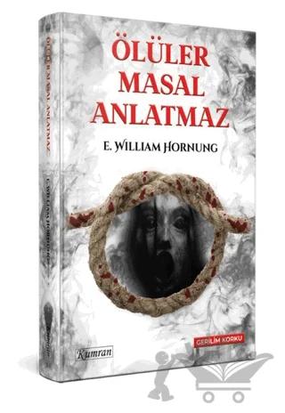 Ölüler Masal Anlatmaz – Ernest William Hornung – Kumran Yayınları kitap kapağı