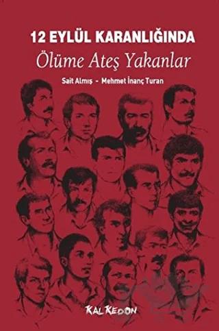 12 Eylül Karanlığında Ölüme Ateş Yakanlar