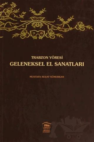 Trabzon Yöresi Geleneksel El Sanatları – Mustafa Reşat Sümerkan – Serander Yayınları kitap kapağı