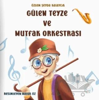 Gülen Teyze ve Mutfak Orkestrası
