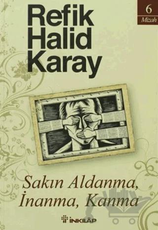 Sakın Aldanma, İnanma, Kanma