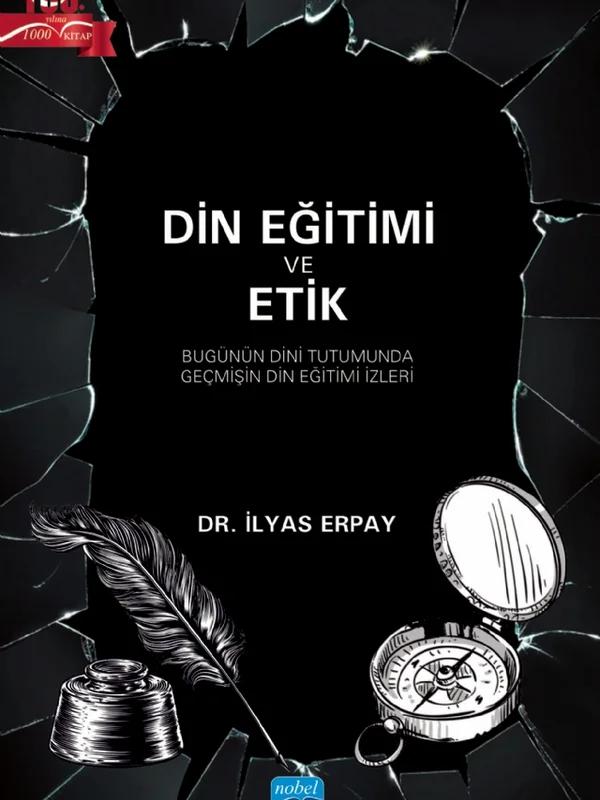 DİN EĞİTİMİ VE ETİK - Bugünün Dini Tutumunda Geçmişin Din Eğitimi İzleri
