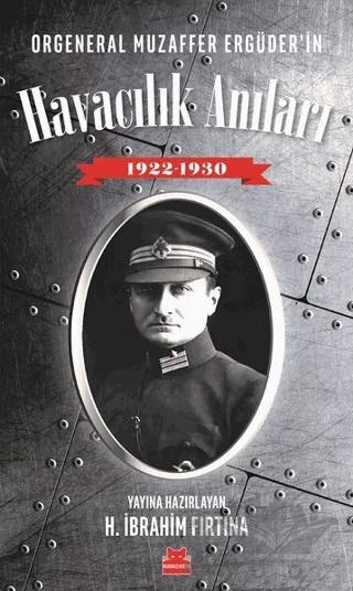 Orgeneral Muzaffer Ergüder'in Havacılık Anıları 1922 - 1930