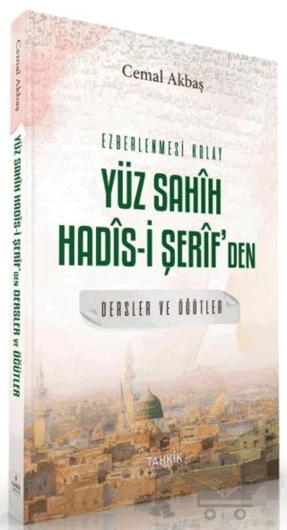 Ezberlenmesi Kolay Yüz Sahih Hadis-i Şerif'den Dersler ve Öğütler