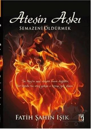 Ateşin Aşkı : Semazeni Öldürmek